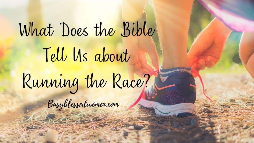 What does the Bible tell us about running the race- woman's left running shoe on right side, her hands tying her shoe- dirt path with blurry green in the distance