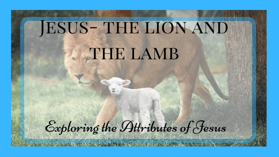 Jesus- The Lion and the Lamb