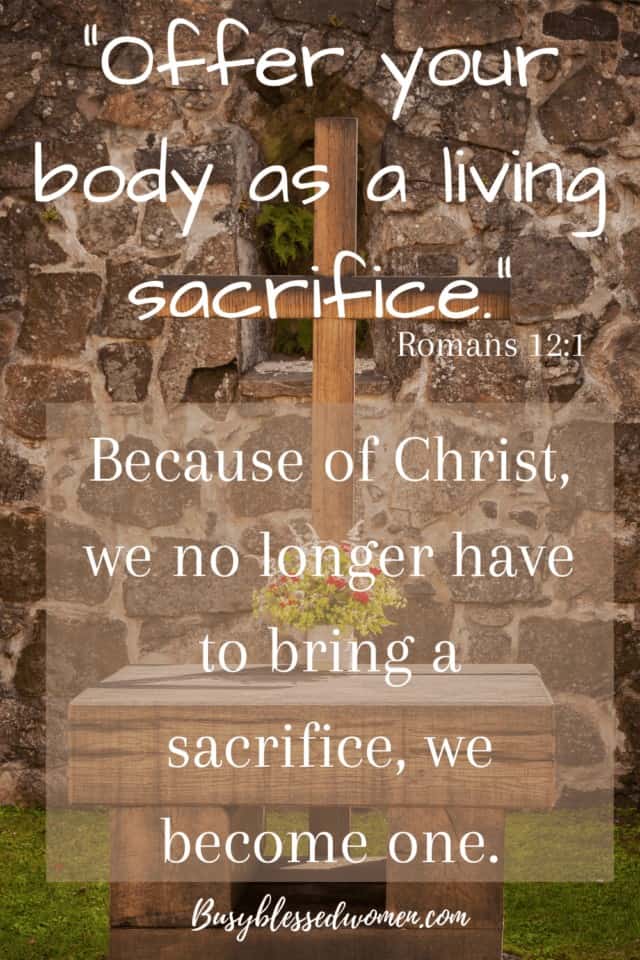 What does it mean to be a living sacrifice (Romans 12:1)?