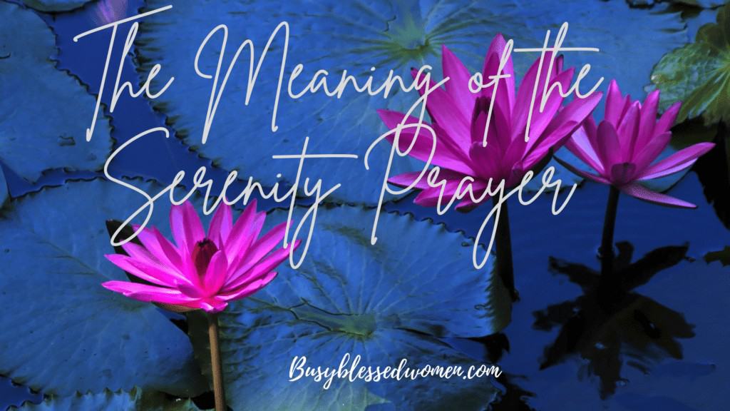 the-meaning-of-the-serenity-prayer-busy-blessed-women