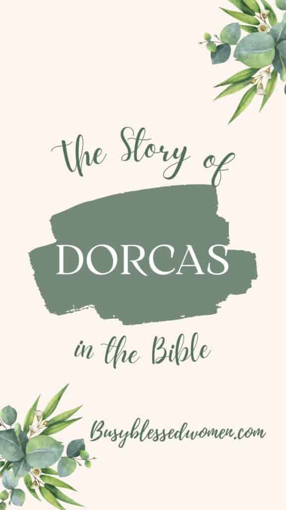 the story of Dorcas in the Bible- white background with sprays of green flowers in upper right and lower left corners, text in matching green