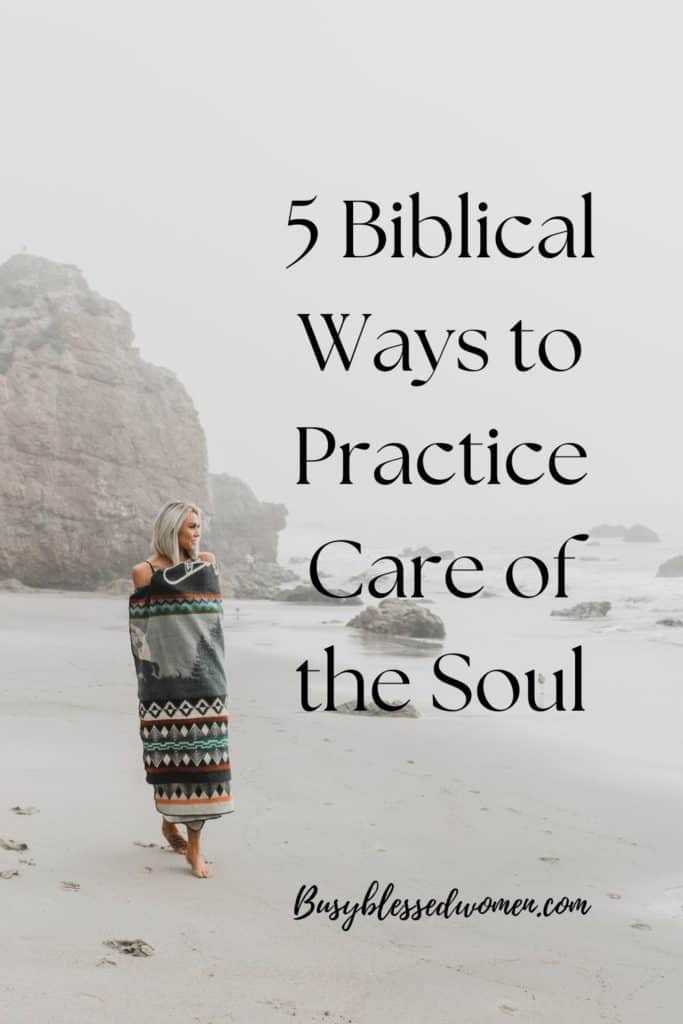 5 Biblical Ways to Practice Care of the Soul