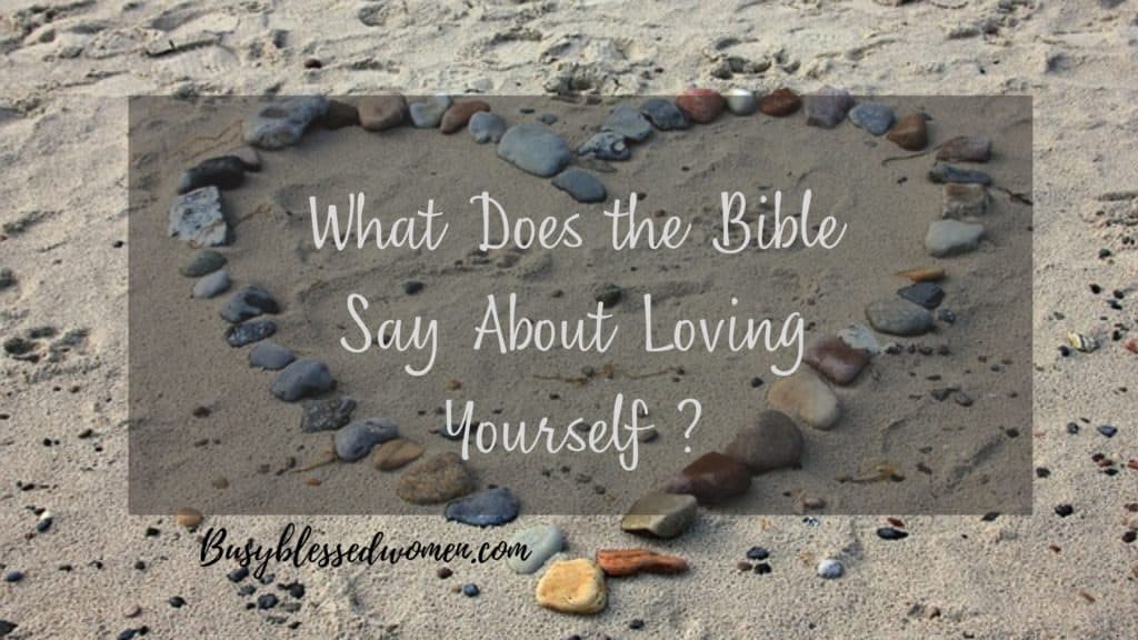 What does the Bible say about loving yourself- stones on beach shaped into a heart