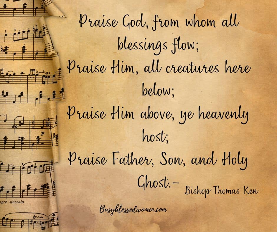 why we should praise God- antique looking brown parchment background with musical score on left side of page, words to doxology Praise God from whom all blessings flow