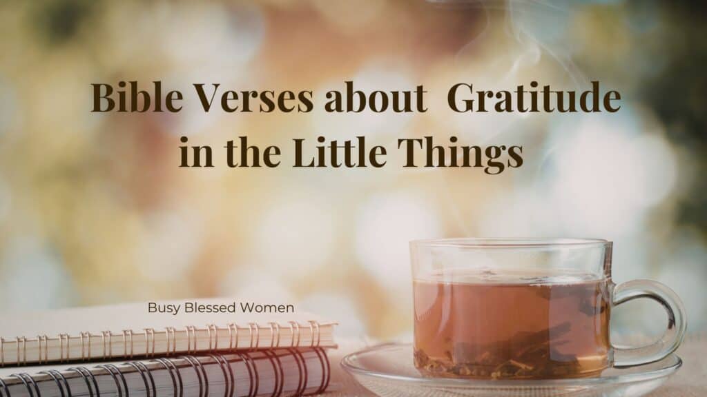 bible verses about gratitude in the little things- 2 wire bound journals and cup of tea in glass mug on table