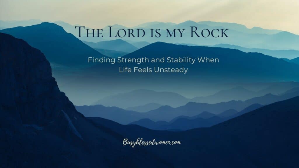 the Lord is my rock- mountains in shades of blue