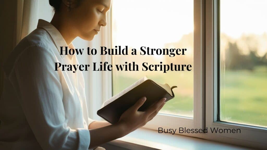 how to build a stronger prayer life with Scripture- woman sitting in front of window reading from open Bible in her hands