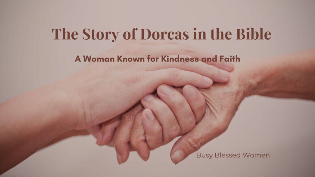 The story of Dorcas in the Bible- hands holding another hand