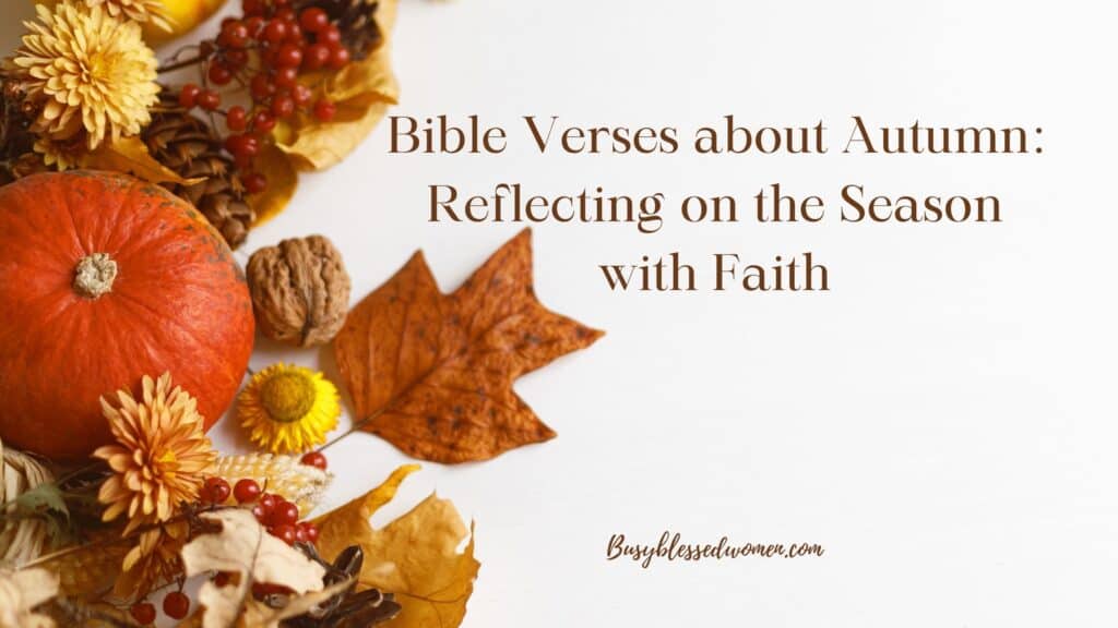 Bible Verses about Autumn- photo of fall elements- leaves, pumpkin, berries, yellow flowers on light gray background