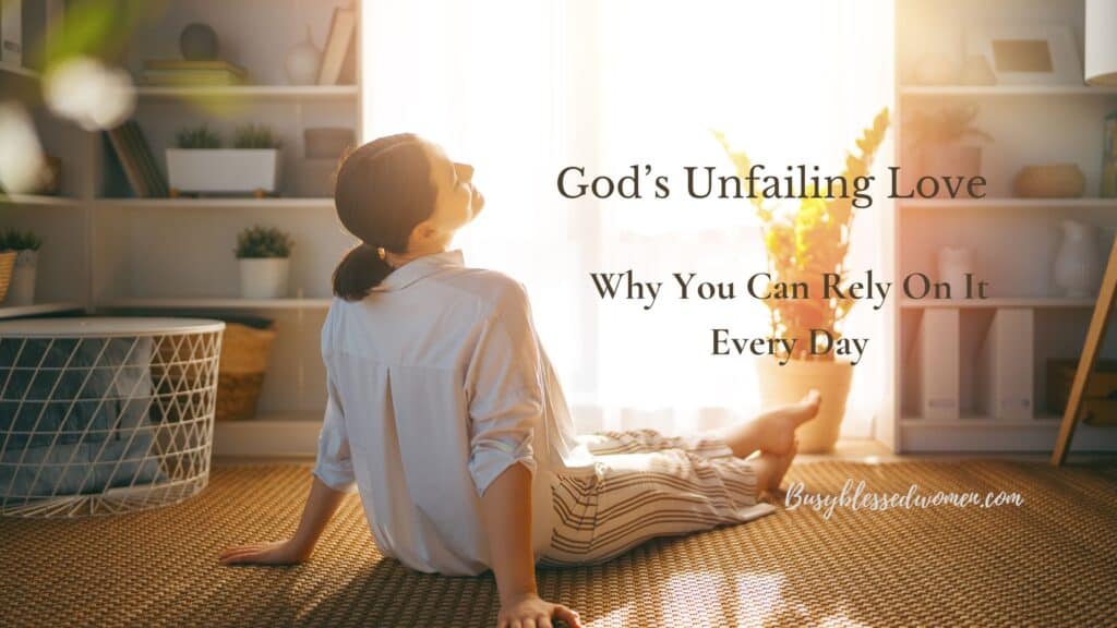 God's Unfailing Love- woman in oversized whit shirt and brown/white striped pants sitting on floor in front of window