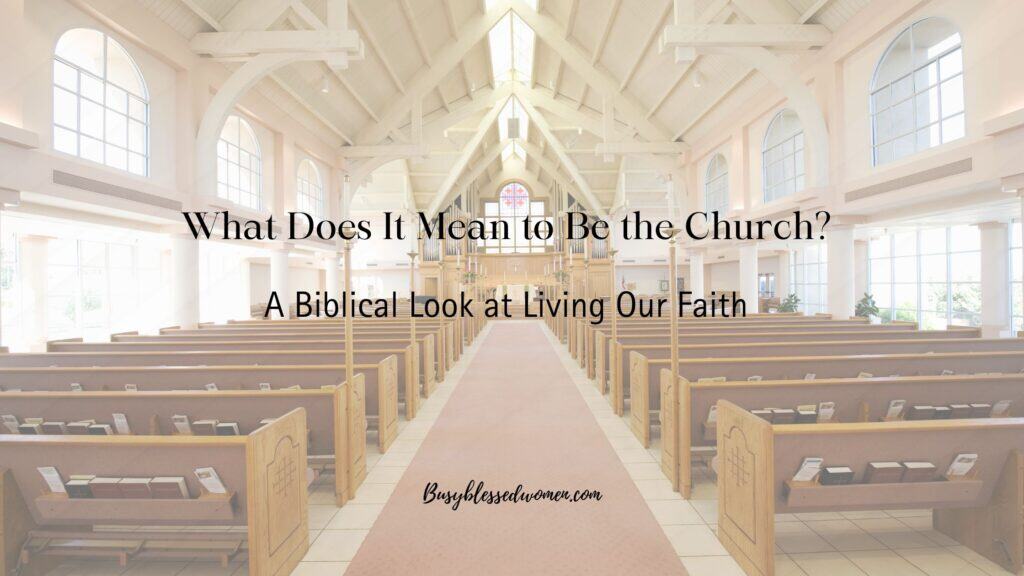 what does it mean to be the church- photo of church sanctuary with white overlay
