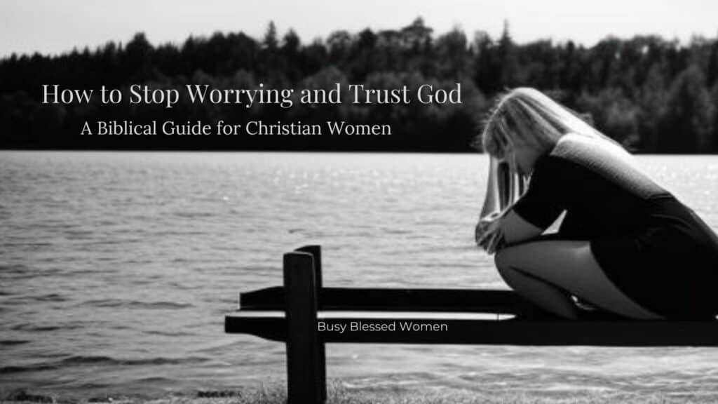 how to stop worrying and trust God- black/white photo of woman on pier with head in her hands